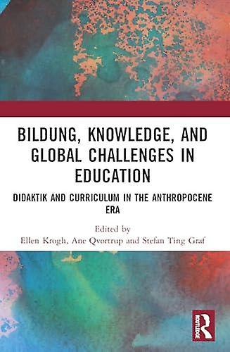 Bildung Knowledge And Global Challenges In Education by Taylor &amp Francis Ltd Paperback