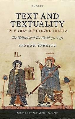 Text and Textuality in Early Medieval Iberia