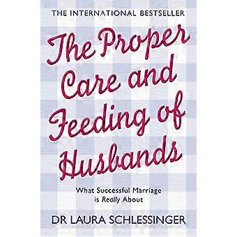 The Proper Care and Feeding of Husbands What Successful Marriage is Really About
