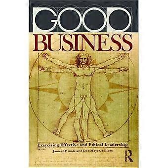 Good Business Exercising Effective And Ethical Leadership - James O'Toole