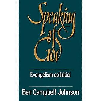 Speaking Of God Evangelism As Initial Spiritual Guidance - Ben Campbell Johnson - Paperback - en Book