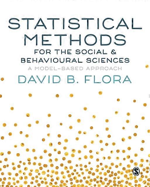 Statistical Methods For The Social And Behavioural Sciences - David B. Flora - Research methods: general - Sage Publications Ltd - Paperback