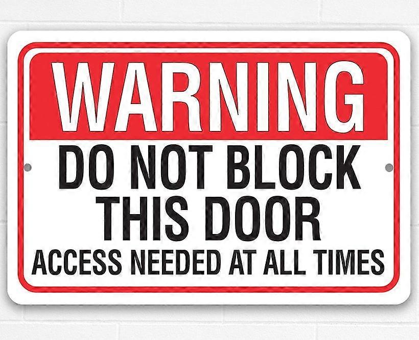 Tin - Warning Do Not Block This Door Access Needed at All Times - Notice and Reminder to Public For Emergency Exits Entryways Size: 16 x 12 Inch