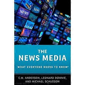 News Media What Everyone Needs To Know - C. W. Anderson