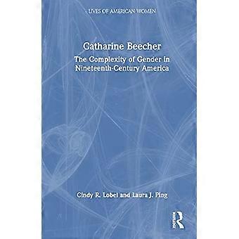 Catharine Beecher Kønskompleksiteten i det nittende århundredes Amerika
