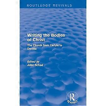 Revival Writing the Bodies of Christ (2001) The Church from Carlyle to Derrida