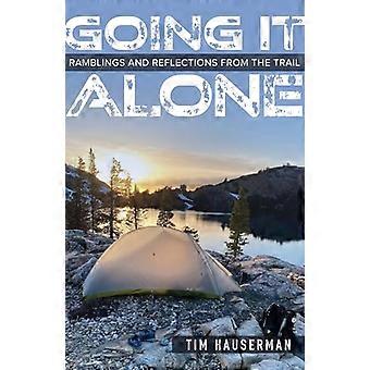 Going It Alone Ramblings and Reflections from the Trail