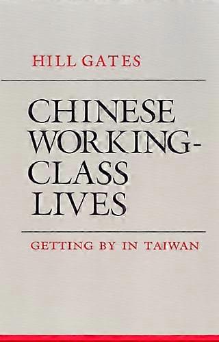 Chinese Working Class Lives: Getting By in Taiwan