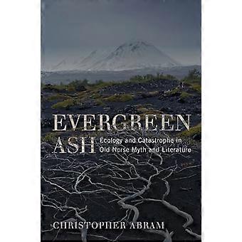 Immergrüne Esche: Ökologie und Katastrophe im altnordischen Mythos und Literatur