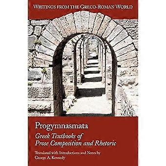 Progymnasmata: Græske lærebøger af prosa sammensætning og retorik (Skrifter fra den græsk-romerske verden)