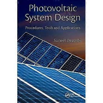 Photovoltaic System Design Procedures Tools And Applications - Suneel Deambi
