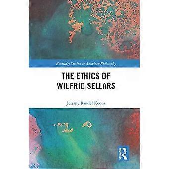 The Ethics Of Wilfrid Sellars - Jeremy Randel Koons