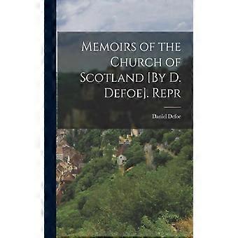 Memoirs Of The Church Of Scotland By D. Defoe. Repr - Daniel Defoe - Paperback - English Book - History