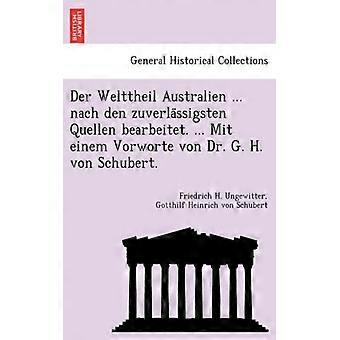 Der Welttheil Australien. Nach Den Zuverlassigsten Quellen Bearbeitet. Mit - Friedrich H. Ungewitter - Paperback - English Book - History
