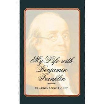 My Life With Benjamin Franklin