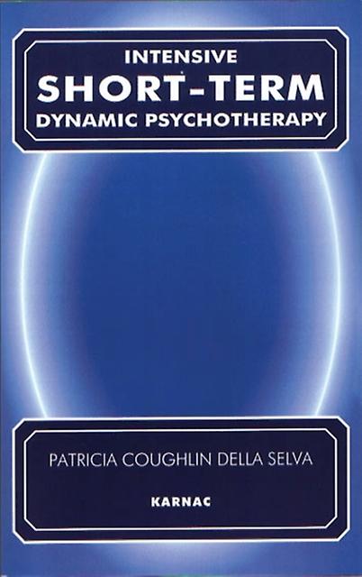 Intensive Shortterm Dynamic Psychotherapy by Patricia C. Della Selva Paperback Book