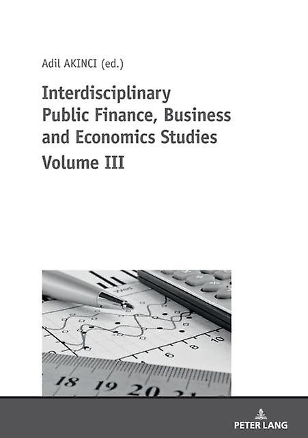 Interdisciplinary Public Finance Business And Economics Studies Volume Iii by OZER OZCELIK Paperback Book