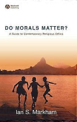 Do Morals Matter? - A Guide to Contemporary Religious Ethics