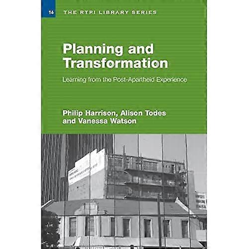 Planning and Transformation: Learning from the Post-Apartheid Experience