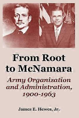 From Root to McNamara Army Organization and Administration 19001963