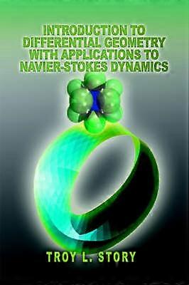 Introduction to Differential Geometry with applications to NavierStokes Dynamics