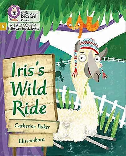 Iriss Wild Ride: Phase 5 Set 2 (Big Cat Phonics for Little Wandle Letters and Sounds Revised)