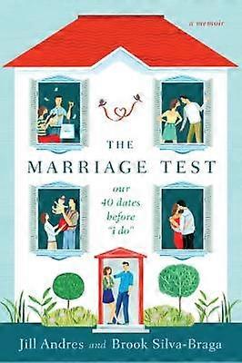 The Marriage Test Our 40 Dates Before I Do