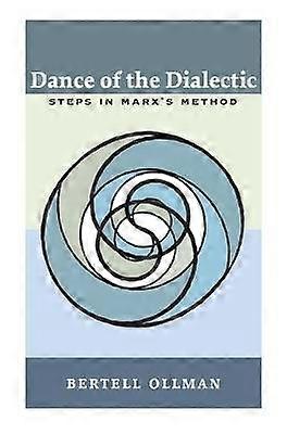 Dance of the Dialectic - STEPS IN MARX`S METHOD