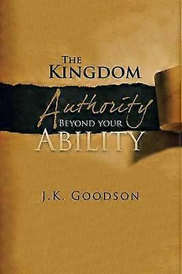 The Kingdom Authority Beyond your Ability