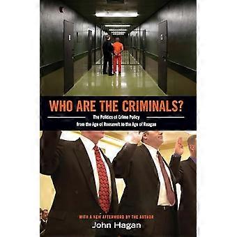 Who Are the Criminals? The Politics of Crime Policy from the Age of Roosevelt to the Age of Reagan
