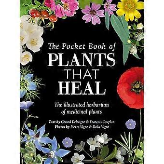 The Pocket Book of Plants That Heal The Illustrated Herbarium of Medicinal Plants