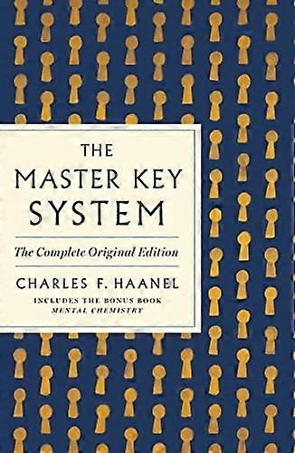 The Master Key System: The Complete Original Edition: Also Includes the Bonus Book Mental Chemistry (GPS Guides to Life)