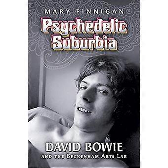 Banlieue psychédélique : David Bowie et le Beckenham Arts Lab