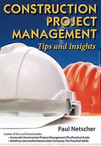 Construction Project Management: Tips and Insights