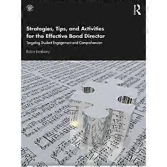 Strategies Tips And Activities For The Effective Band Director Targeting S - Robin Linaberry