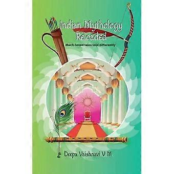 Indian Mythology Reloaded - Deepa Vaishnavi