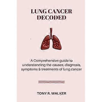 Longkanker ontcijferd: een uitgebreide gids voor inzicht in de oorzaken, diagnose, symptomen en behandelingen van longkanker.