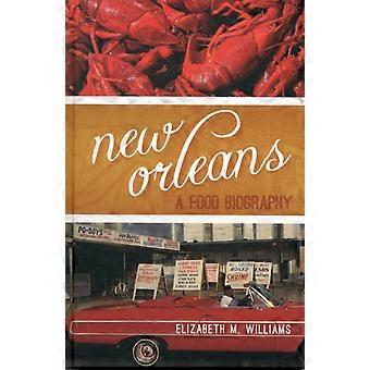 New Orleans A Food Biography - Elizabeth M. Williams - Hardcover - en Book