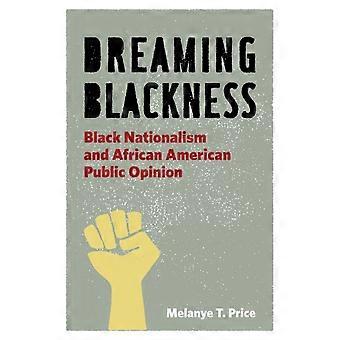 Dreaming Blackness Black Nationalism And African American Public Opinion - Melanye T. Price - Paperback - en Book