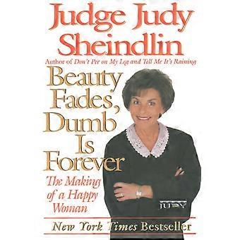 Beauty Fadesdumb Is Forever - Judy Sheindlin
