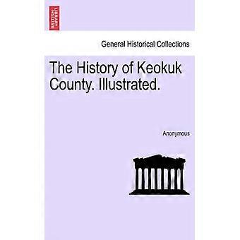 The History Of Keokuk County. Illustrated - Anonymous - Paperback - English Book - History