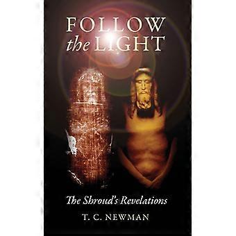 Follow The Light The Shroud's Revelations - T. C. Newman - Hardcover - English Book - History
