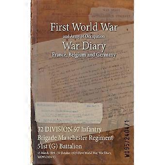 32 Division 97 Infantry Brigade Manchester Regiment 51st G Battalion 15 March 19 - Naval & Military Press - Paperback - English Book - History