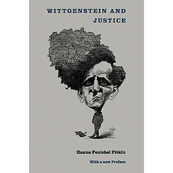 Wittgenstein And Justice - Hanna Fenichel Pitkin