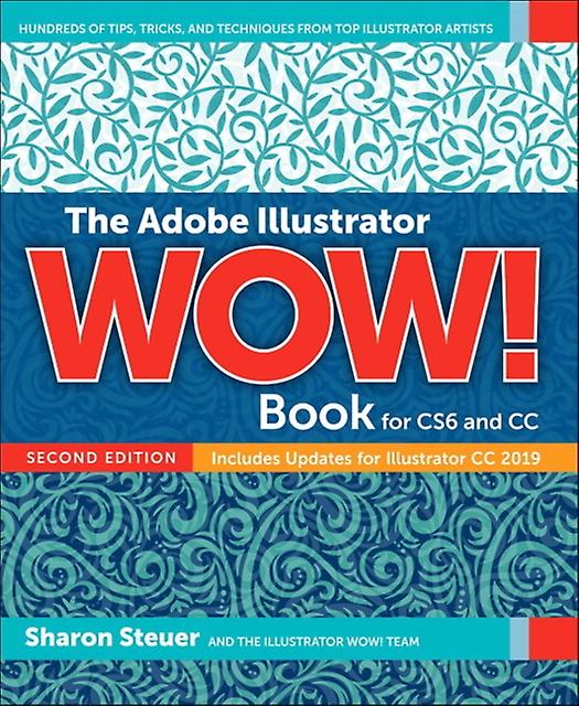 Adobe Illustrator Wow Book For Cs6 And Cc The by Sharon Steuer Paperback
