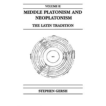 Middle Platonism And Neoplatonism Volume 2 The Latin Tradition - Stephen Gersh