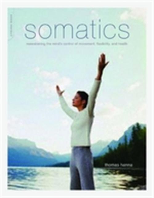 Somatics by Thomas Hanna Paperback