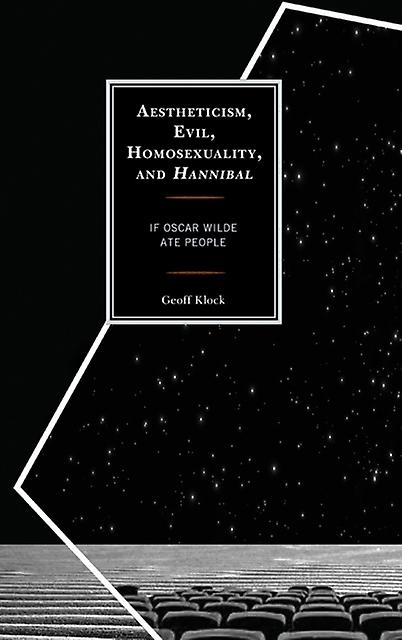 Aestheticism Evil Homosexuality And Hannibal by Geoff Klock Paperback Book