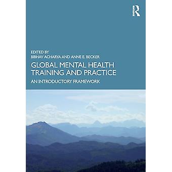Global Mental Health Training And Practice An Introductory Framework - Taylor & Francis Ltd