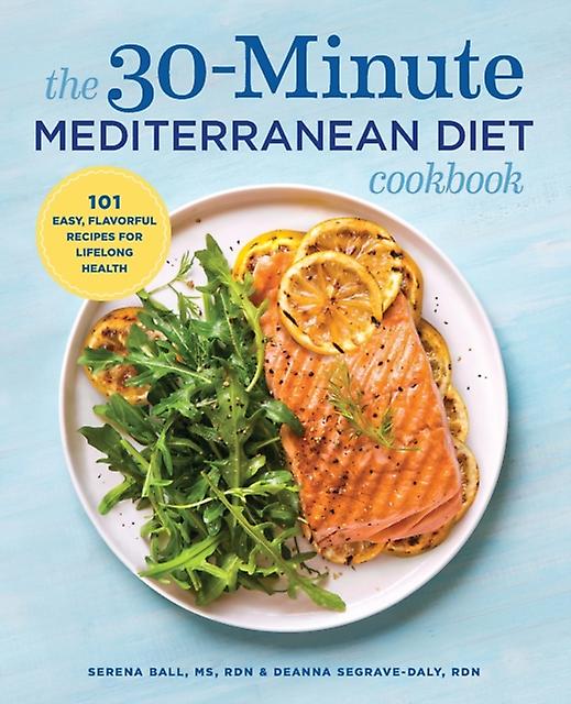 The 30minute Mediterranean Diet Cookbook 101 Easy Flavorful Recipes For Lifelon by Deanna SegraveDaly Paperback Book